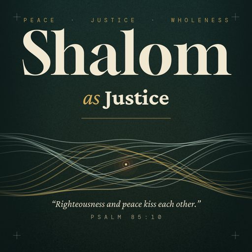 Shalom Is Justice Grown Up